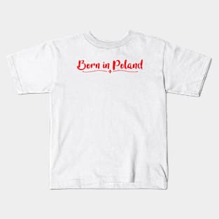 Born In Poland Kids T-Shirt